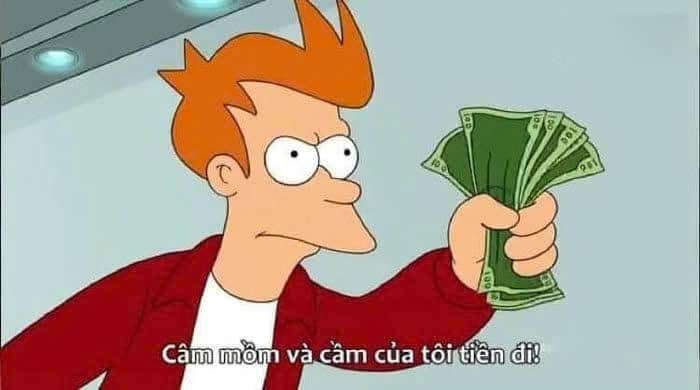 Meme cầm lấy tiền